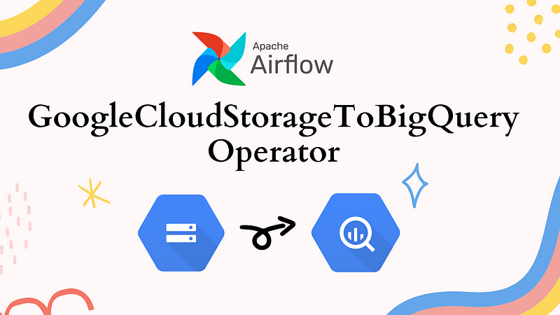 [Airflow] ย้ายไฟล์จาก GCS ไป BigQuery ด้วย GoogleCloudStorageToBigQueryOperator กัน&nbsp;!