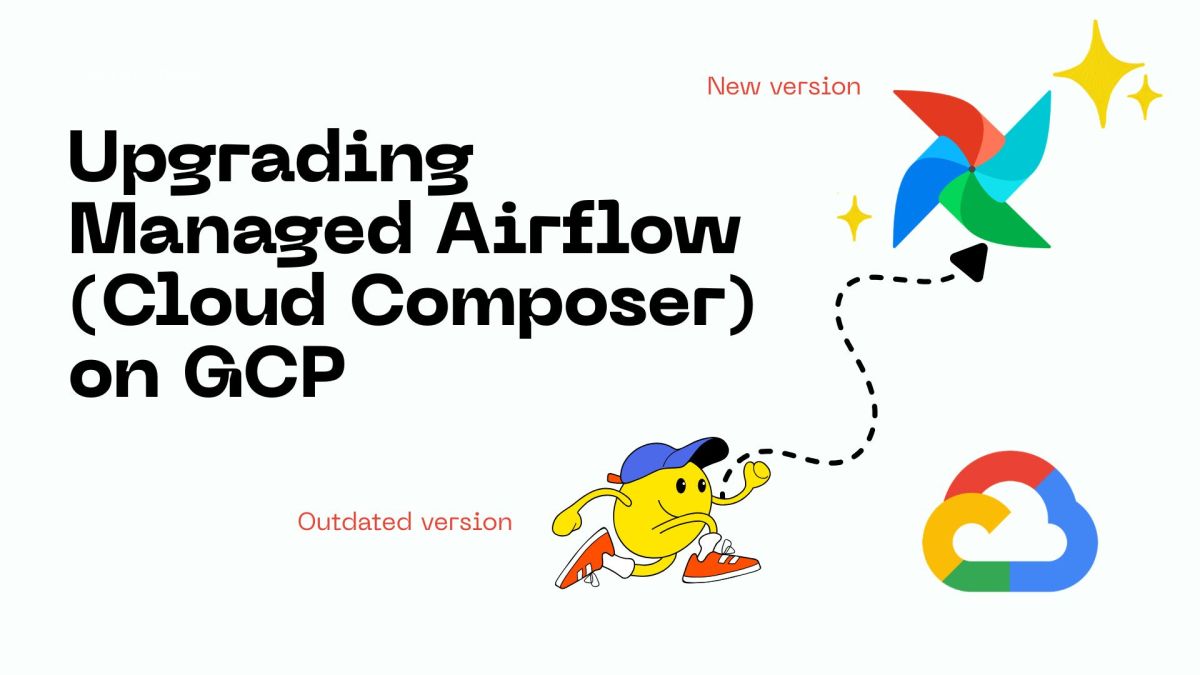 Upgrading Managed Airflow (Cloud Composer) on&nbsp;GCP